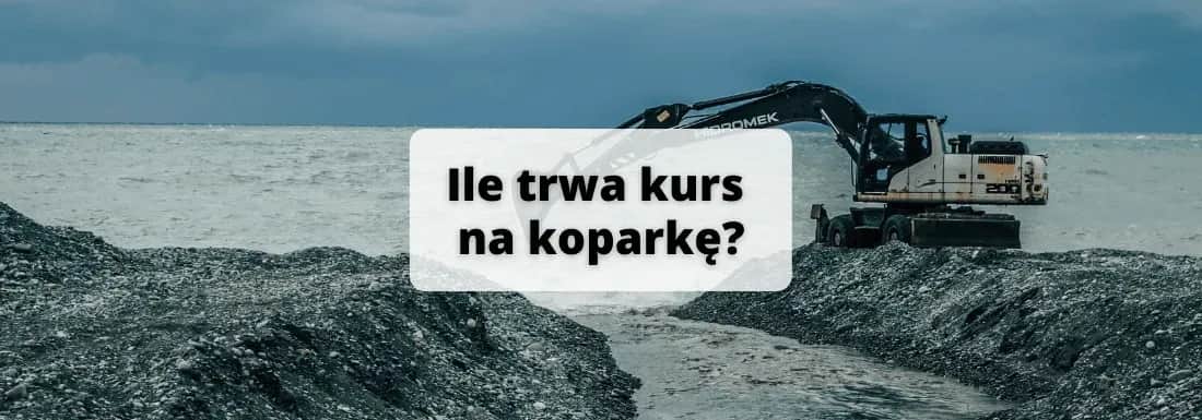 Ile trwa kurs na koparkę? Poznaj szczegóły i różnice w czasie trwania